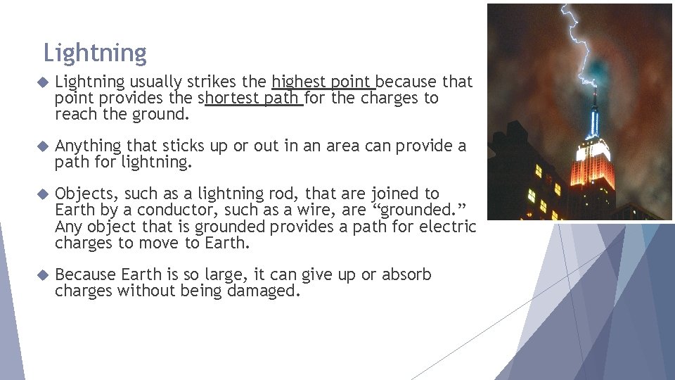 Lightning usually strikes the highest point because that point provides the shortest path for