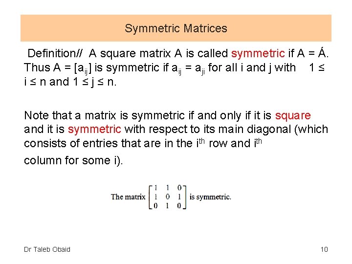 Symmetric Matrices Definition// A square matrix A is called symmetric if A = Á.
