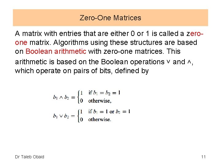 Zero-One Matrices A matrix with entries that are either 0 or 1 is called