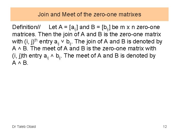 Join and Meet of the zero-one matrixes Definition// Let A = [aij] and B