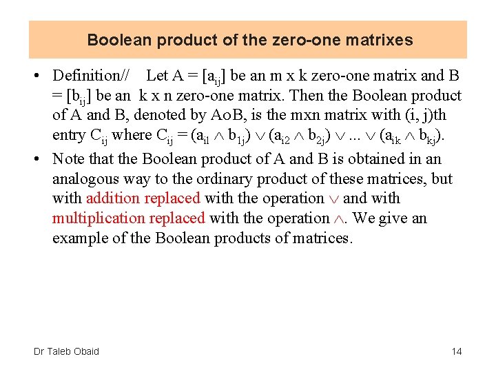 Boolean product of the zero-one matrixes • Definition// Let A = [aij] be an