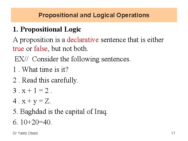 Propositional and Logical Operations 1. Propositional Logic A proposition is a declarative sentence that