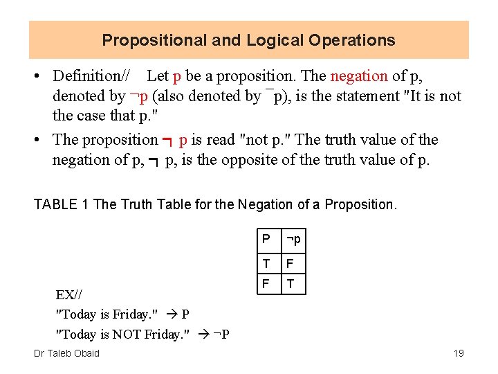 Propositional and Logical Operations • Definition// Let p be a proposition. The negation of