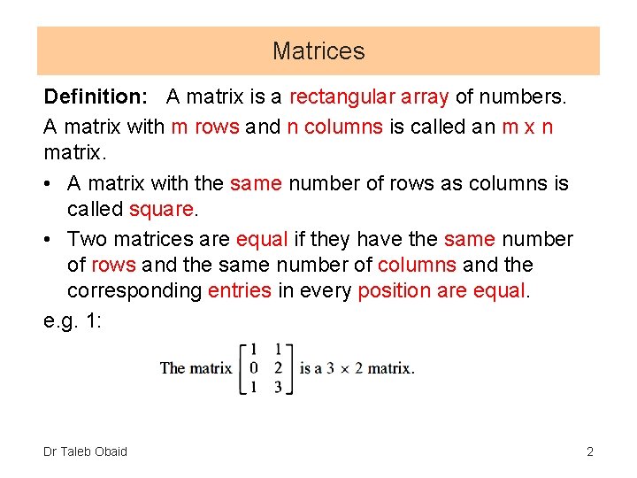 Matrices Definition: A matrix is a rectangular array of numbers. A matrix with m