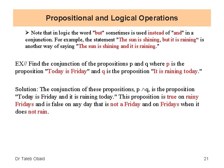 Propositional and Logical Operations Note that in logic the word "but" sometimes is used