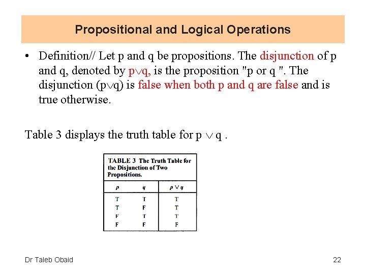 Propositional and Logical Operations • Definition// Let p and q be propositions. The disjunction