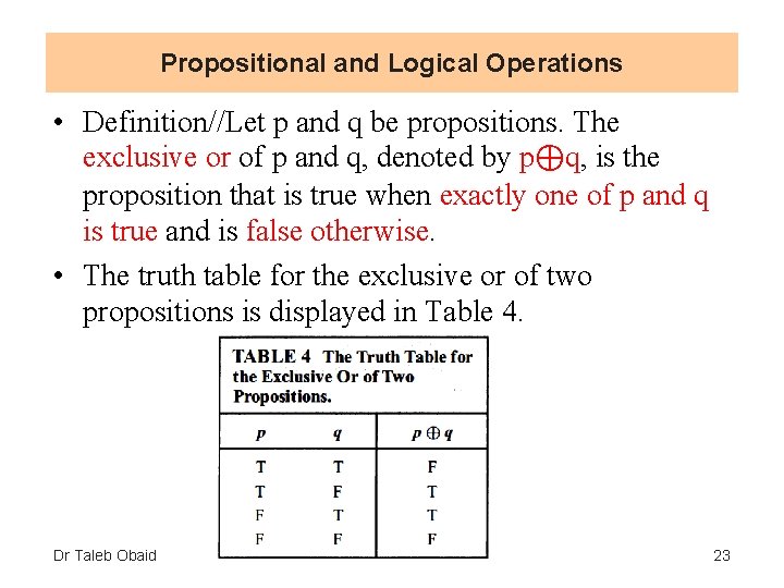 Propositional and Logical Operations • Definition//Let p and q be propositions. The exclusive or