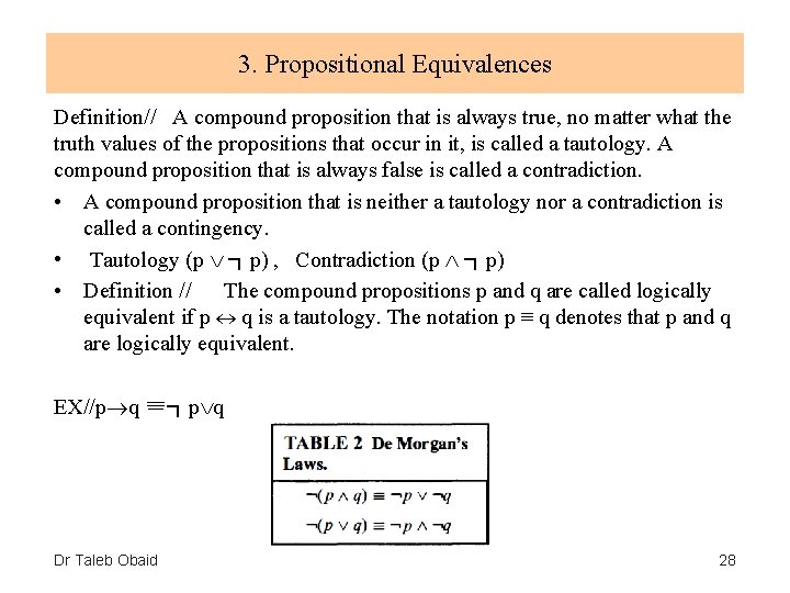 3. Propositional Equivalences Definition// A compound proposition that is always true, no matter what