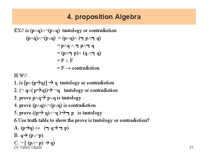 4. proposition Algebra EX// is (p q) ¬(p q) tautology or contradiction (p q)