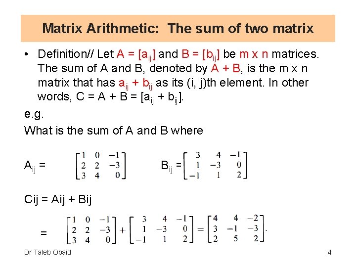 Matrix Arithmetic: The sum of two matrix • Definition// Let A = [aij] and