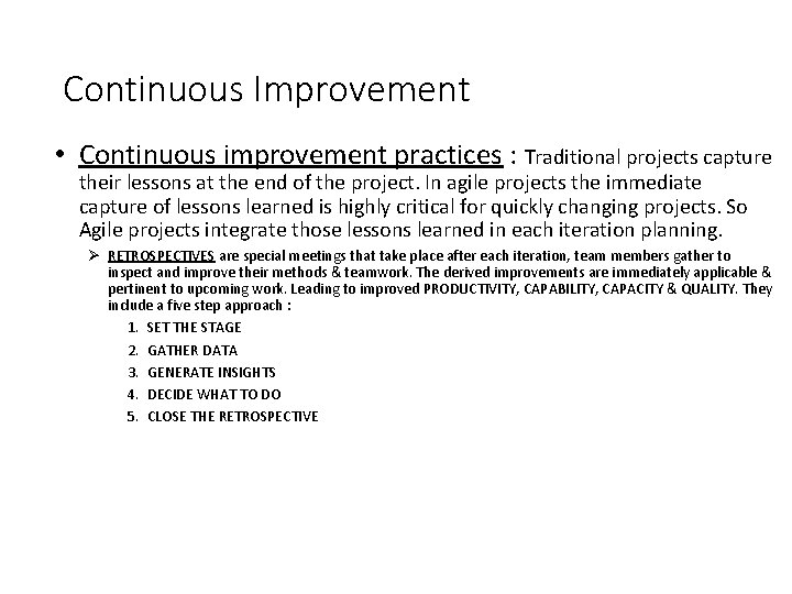 Continuous Improvement • Continuous improvement practices : Traditional projects capture their lessons at the