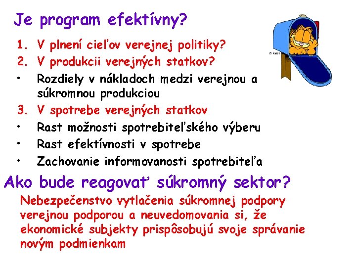 Je program efektívny? 1. V plnení cieľov verejnej politiky? 2. V produkcii verejných statkov?