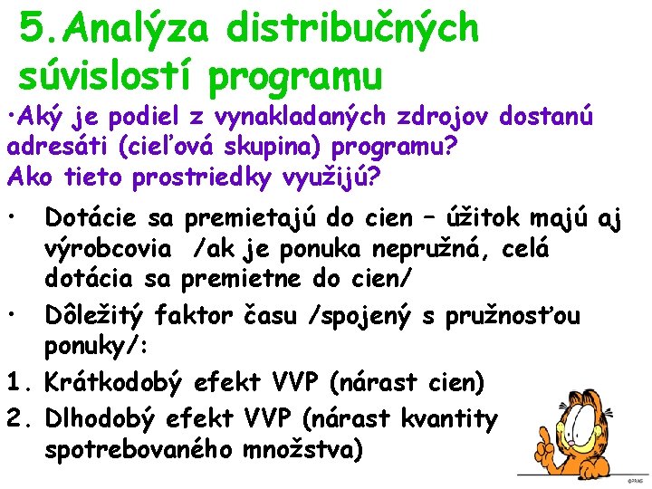 5. Analýza distribučných súvislostí programu • Aký je podiel z vynakladaných zdrojov dostanú adresáti