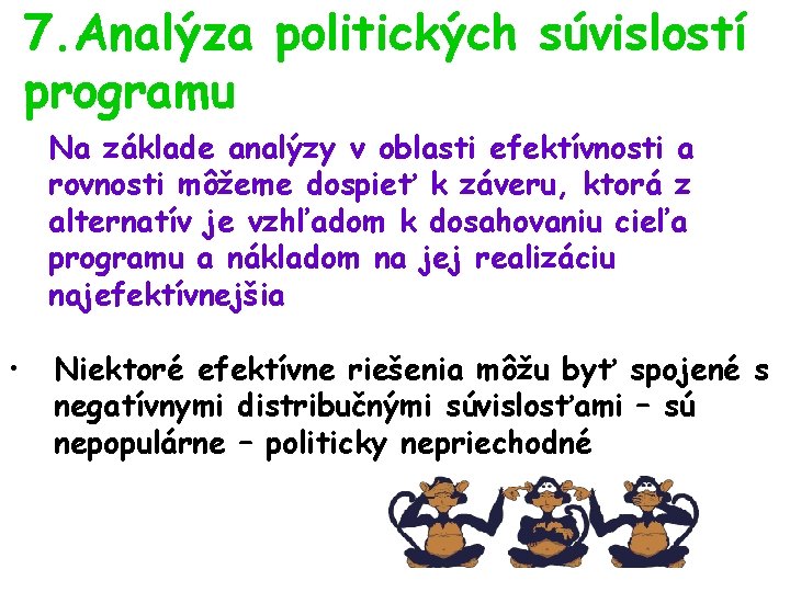 7. Analýza politických súvislostí programu Na základe analýzy v oblasti efektívnosti a rovnosti môžeme