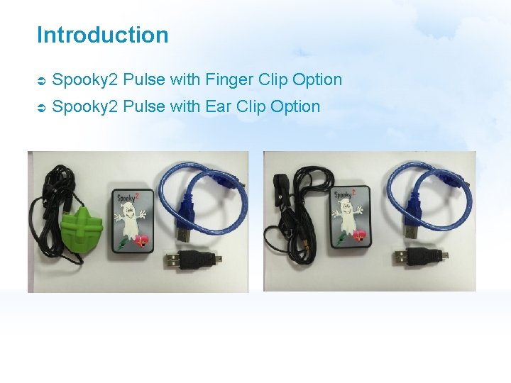 Introduction Spooky 2 Pulse with Finger Clip Option Spooky 2 Pulse with Ear Clip