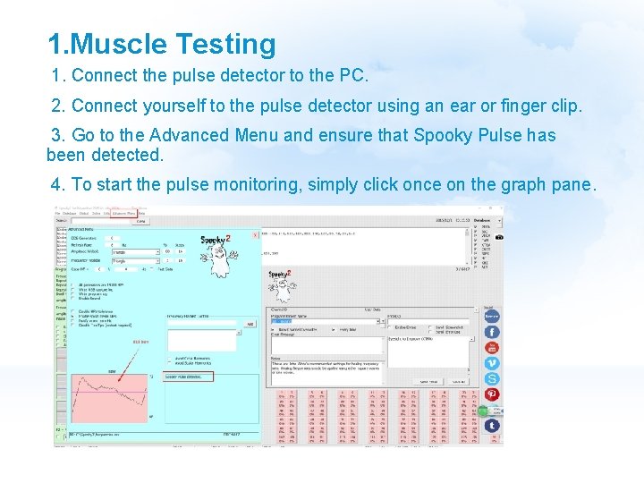 1. Muscle Testing 1. Connect the pulse detector to the PC. 2. Connect yourself