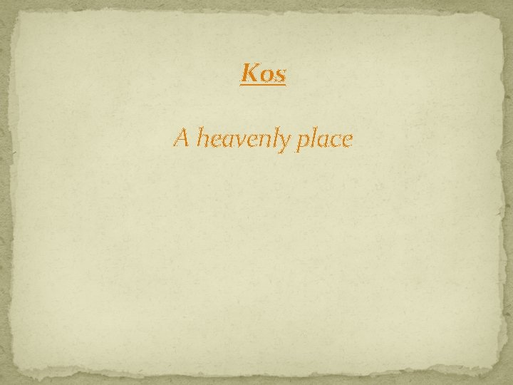 Kos A heavenly place 