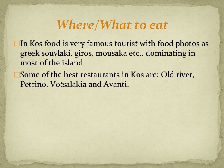 Where/What to eat �In Kos food is very famous tourist with food photos as