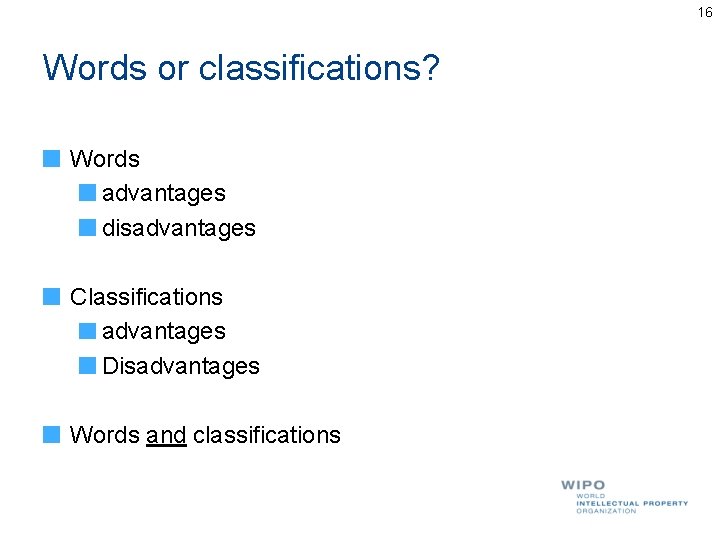 16 Words or classifications? Words advantages disadvantages Classifications advantages Disadvantages Words and classifications 