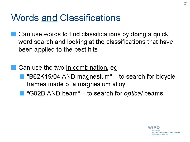 21 Words and Classifications Can use words to find classifications by doing a quick