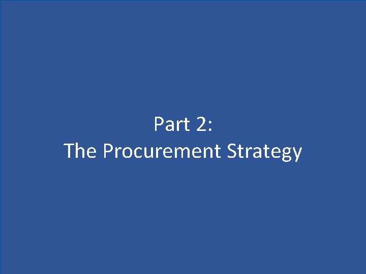 Part 2: The Procurement Strategy 