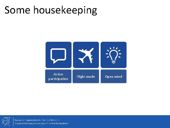 Some housekeeping Active participation Flight mode Open mind 