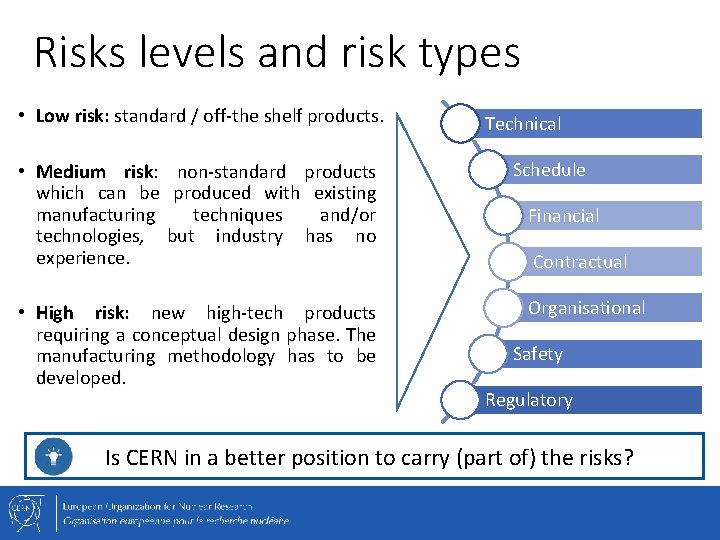 Risks levels and risk types • Low risk: standard / off-the shelf products. •