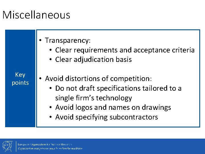 Miscellaneous • Transparency: • Clear requirements and acceptance criteria • Clear adjudication basis Key