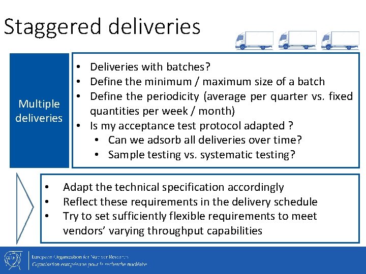 Staggered deliveries Multiple deliveries • • Deliveries with batches? • Define the minimum /