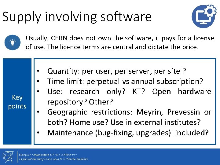 Supply involving software Usually, CERN does not own the software, it pays for a