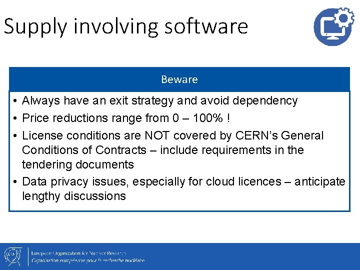 Supply involving software Beware • Always have an exit strategy and avoid dependency •