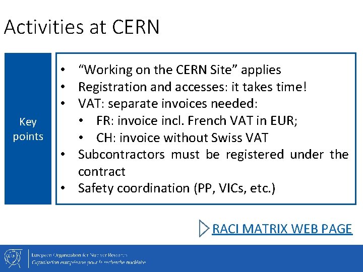 Activities at CERN Key points • “Working on the CERN Site” applies • Registration