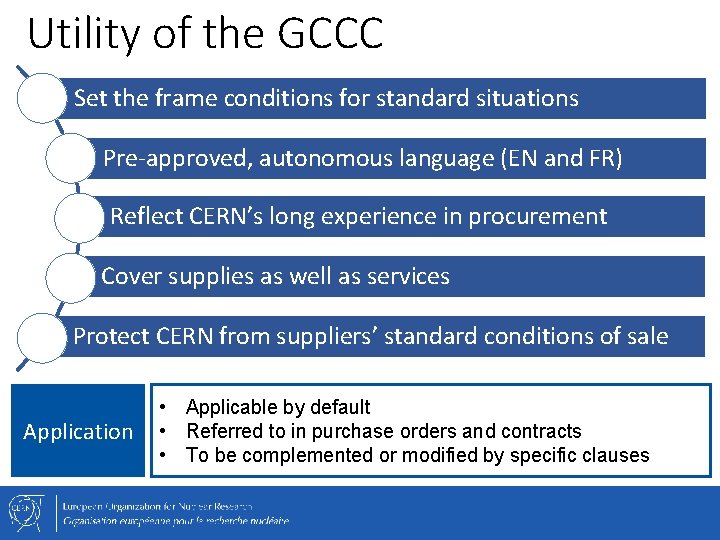 Utility of the GCCC Set the frame conditions for standard situations Pre-approved, autonomous language