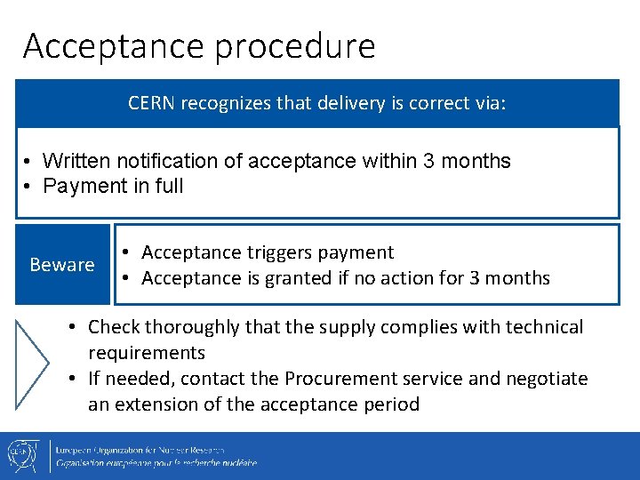 Acceptance procedure CERN recognizes that delivery is correct via: • Written notification of acceptance