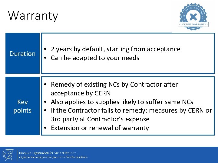 Warranty Duration Key points • 2 years by default, starting from acceptance • Can