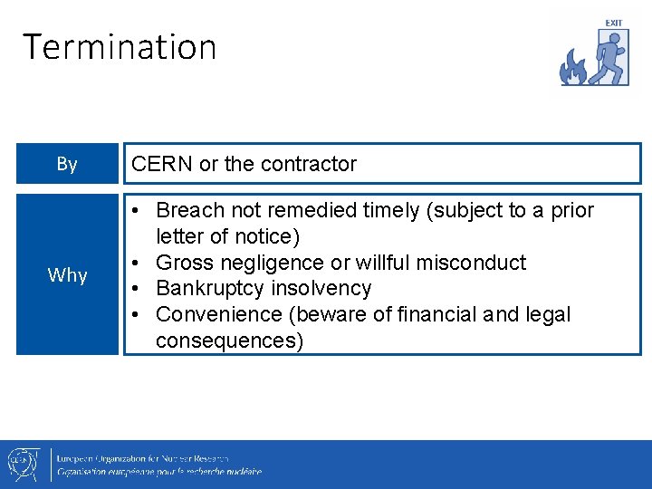 Termination By Why CERN or the contractor • Breach not remedied timely (subject to