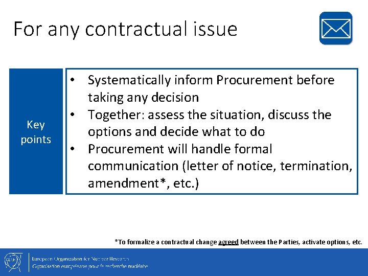 For any contractual issue Key points • Systematically inform Procurement before taking any decision