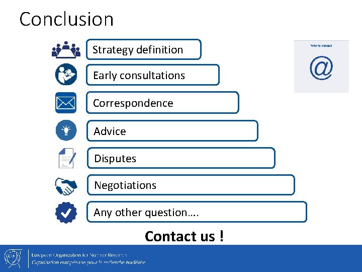 Conclusion Strategy definition Early consultations Correspondence Advice Disputes Negotiations Any other question…. Contact us