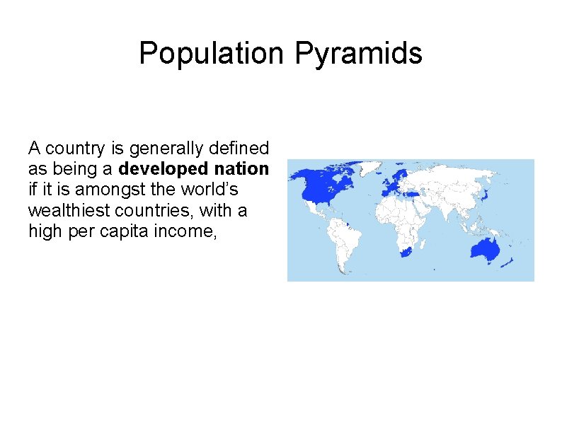 Population Pyramids A country is generally defined as being a developed nation if it