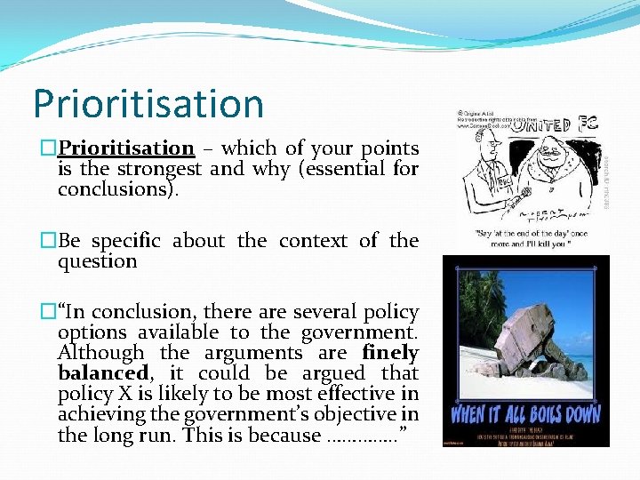 Prioritisation �Prioritisation – which of your points is the strongest and why (essential for