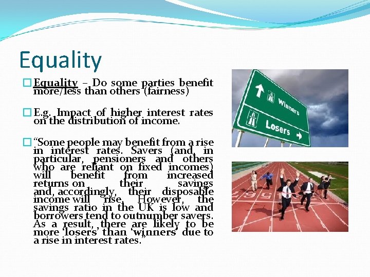 Equality �Equality – Do some parties benefit more/less than others (fairness) �E. g. Impact