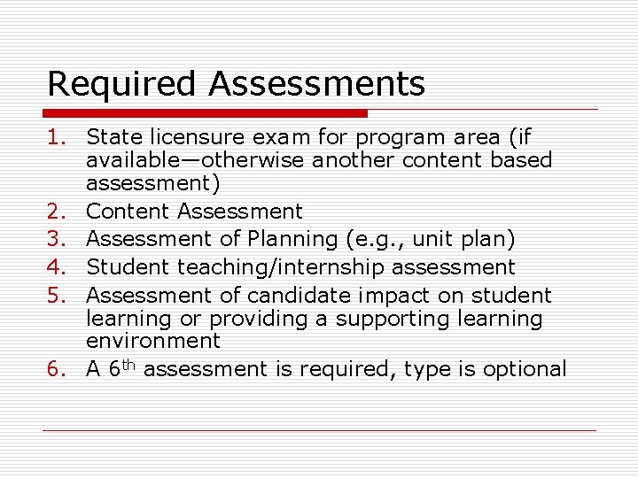 Required Assessments 1. State licensure exam for program area (if available—otherwise another content based