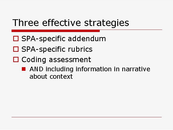 Three effective strategies o SPA-specific addendum o SPA-specific rubrics o Coding assessment n AND