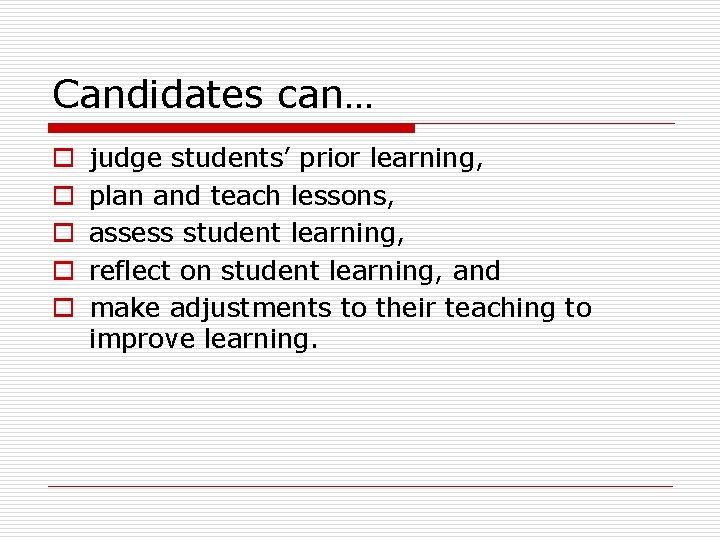 Candidates can… o o o judge students’ prior learning, plan and teach lessons, assess