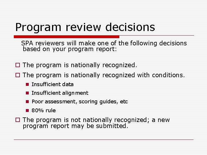 Program review decisions SPA reviewers will make one of the following decisions based on