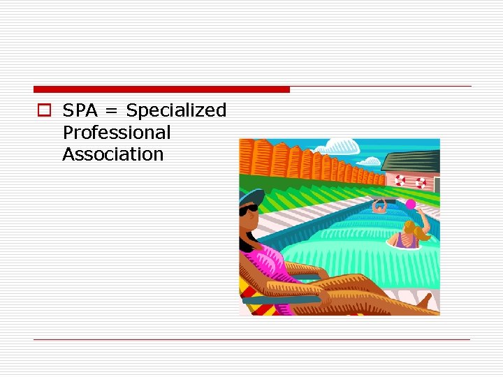 o SPA = Specialized Professional Association 