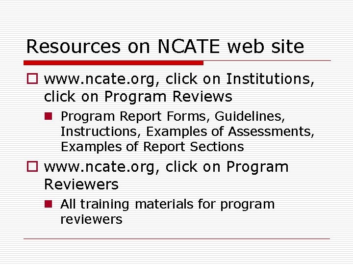 Resources on NCATE web site o www. ncate. org, click on Institutions, click on