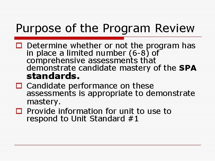 Purpose of the Program Review o Determine whether or not the program has in