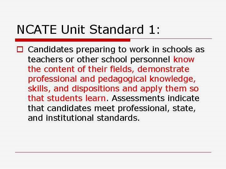 NCATE Unit Standard 1: o Candidates preparing to work in schools as teachers or