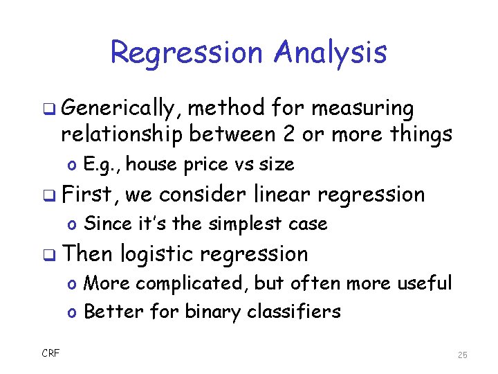 Regression Analysis q Generically, method for measuring relationship between 2 or more things o